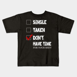 Don't have time for your shit! Kids T-Shirt